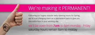 Longer Hours - Permanent Early Opening